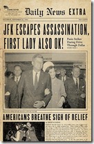 JFK ESCAPES ASSASSINATION, FIRST LADY ALSO OK!